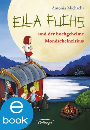 Ella Fuchs und der hochgeheime Mondscheinzirkus: Band 1