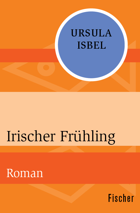Irischer Frühling: Roman