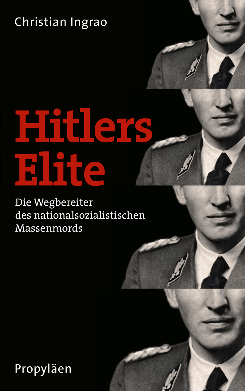 Hitlers Elite: Die Wegbereiter des nationalsozialistischen Massenmords