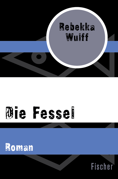 Die Fessel: Roman