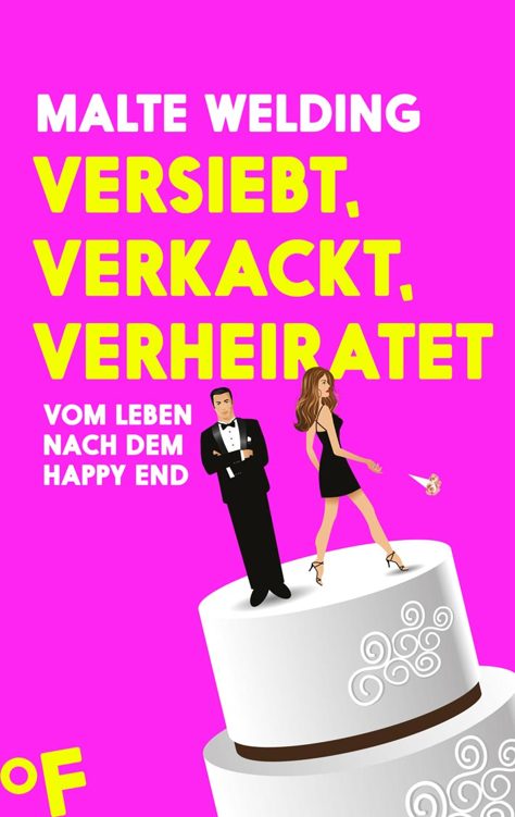 Versiebt, verkackt, verheiratet: Vom Leben nach dem Happy End