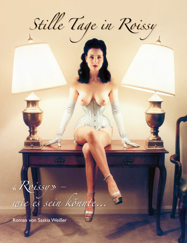 Stille Tage in Roissy: Roissy - wie es sein könnte... Roman