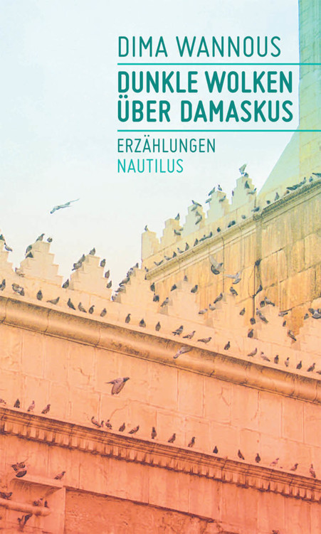 Dunkle Wolken über Damaskus: Erzählungen