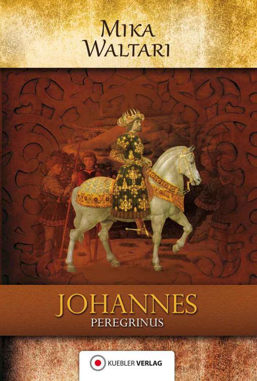 Johannes Peregrinus: Der junge Johannes. Historischer Roman. Deutsche Erstveröffentlichung