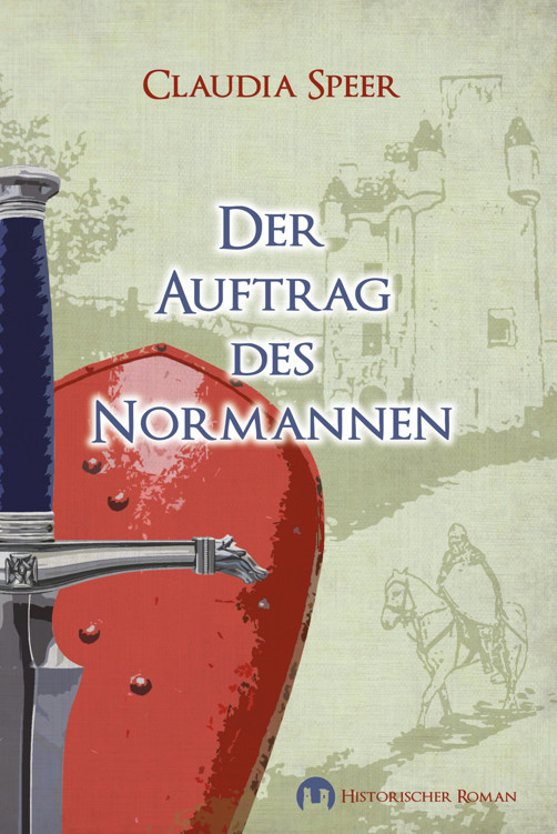 Der Auftrag des Normannen: Historischer Roman