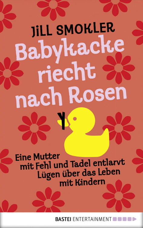 Babykacke riecht nach Rosen: Eine Mutter mit Fehl und Tadel entlarvt Lügen über das Leben mit Kindern