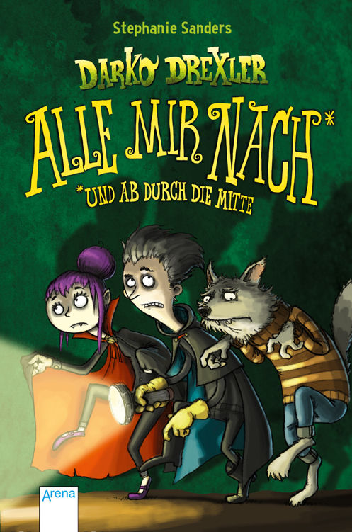 Darko Drexler (1). Alle mir nach!*: *und ab durch die Mitte