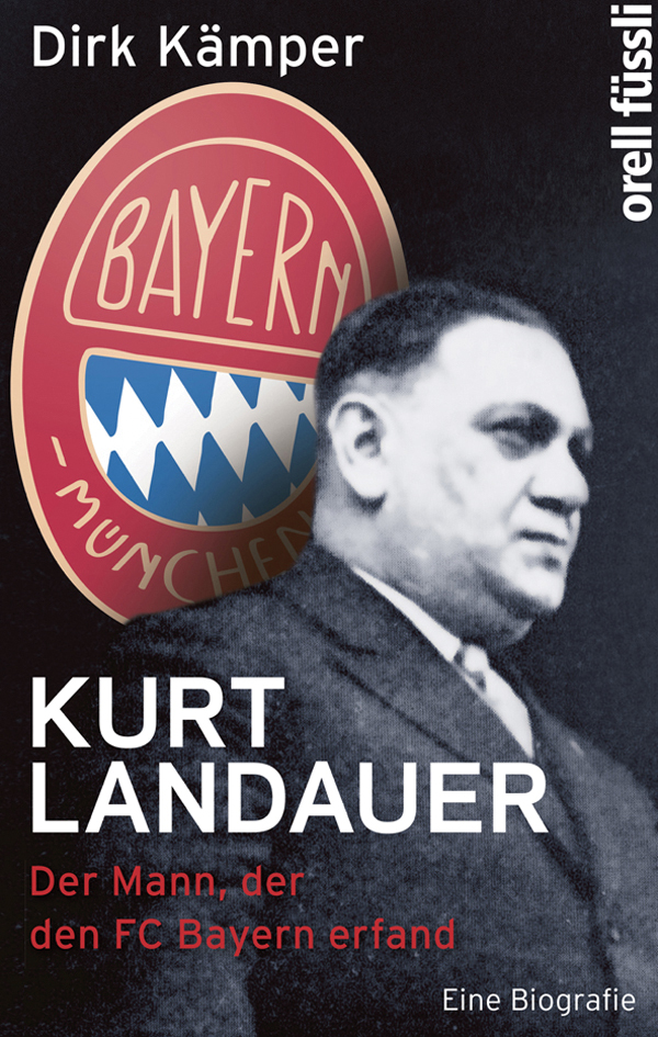 Kurt Landauer: Der Mann, der den FC Bayern erfand