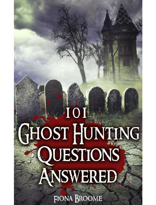 101 Ghost Hunting Questions - Answered