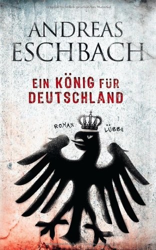 Ein König für Deutschland: Roman