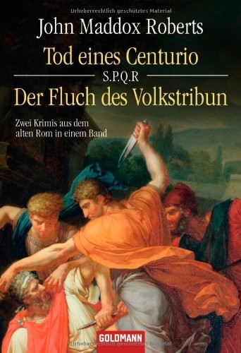 S.P.Q.R - Tod eines Centurio / Der Fluch des Volkstribun: Zwei Krimis aus dem alten Rom in einem Band