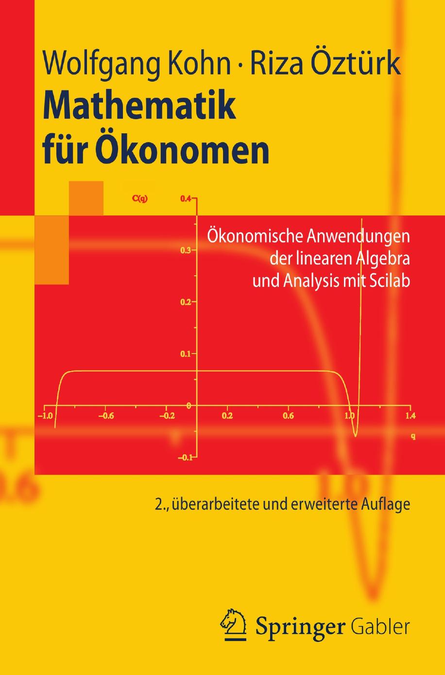 Mathematik für Ökonomen: ökonomische Anwendungen der linearen Algebra und Analysis mit Scilab