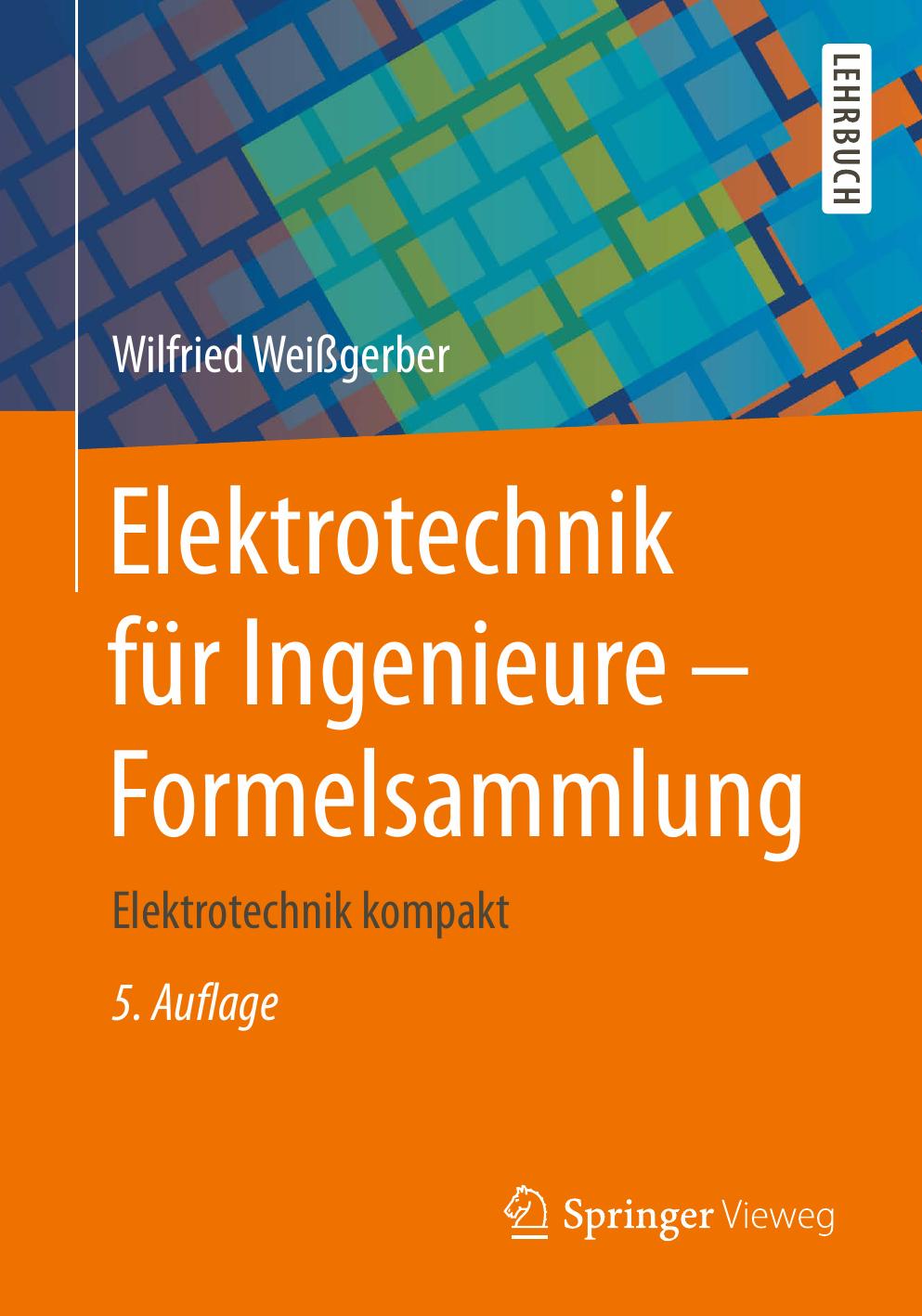 Elektrotechnik für Ingenieure - Formelsammlung: Elektrotechnik kompakt