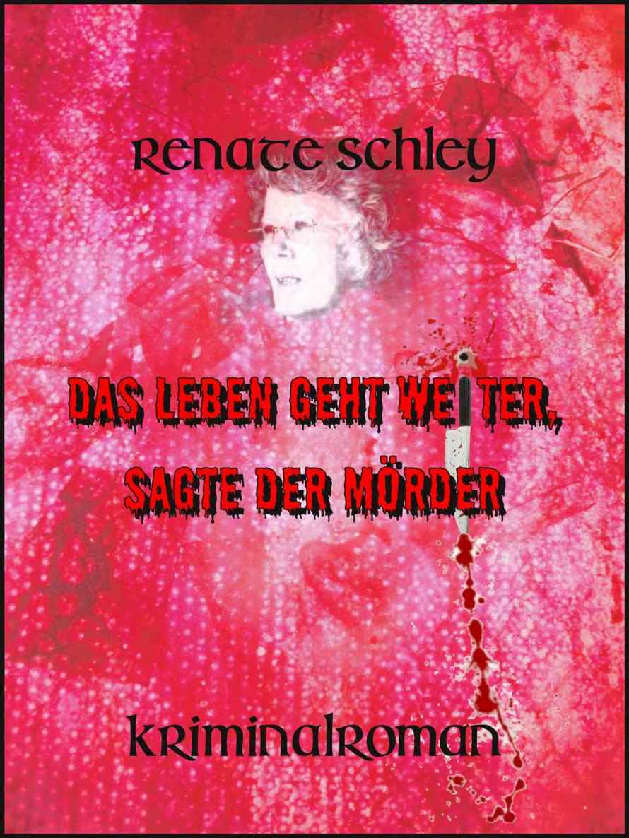 Das Leben geht weiter, sagte der Mörder