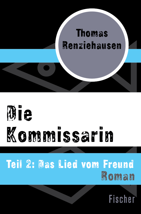 Die Kommissarin: Teil 2: Das Lied vom Freund