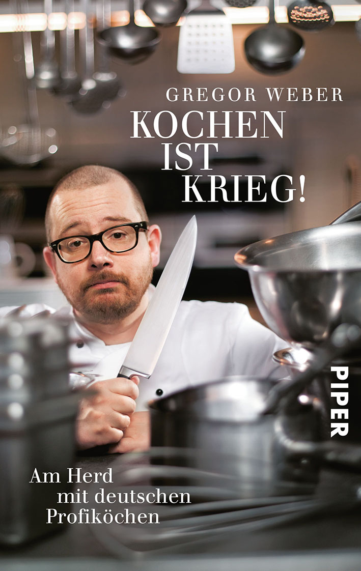 Kochen ist Krieg!: Am Herd mit deutschen Profiköchen