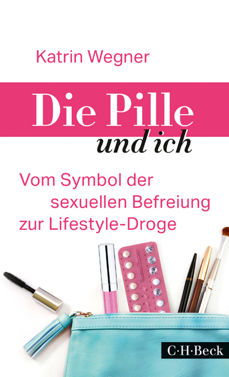 Die Pille und ich: Vom Symbol der sexuellen Befreiung zur Lifestyle-Droge