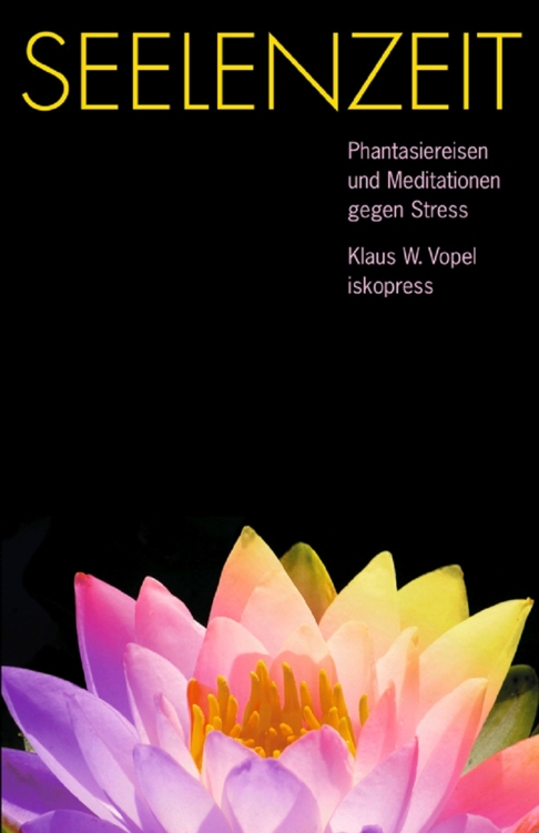 Seelenzeit: Meditationen, Phantasiereisen und Übungen gegen Stress