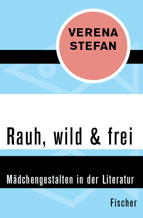 Rauh, wild & frei: Mädchengestalten in der Literatur