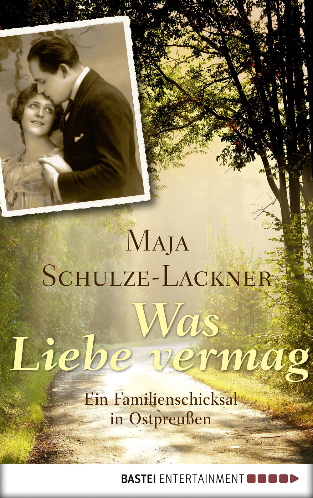 Was Liebe vermag: Ein Familienschicksal in Ostpreußen (Lübbe Sachbuch)