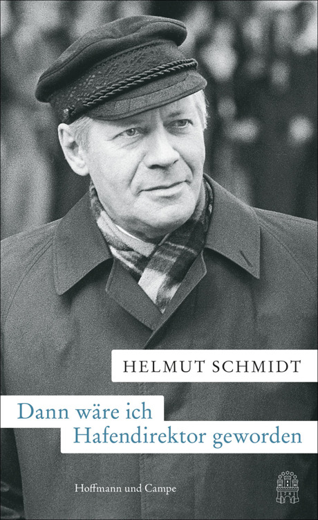 Dann wäre ich Hafendirektor geworden: Hamburger Ansichten
