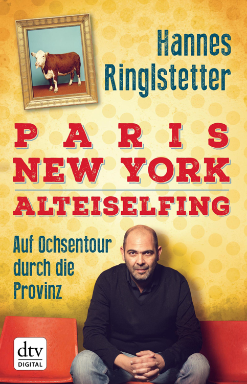 Paris. New York. Alteiselfing: Wie ich die Provinz rockte