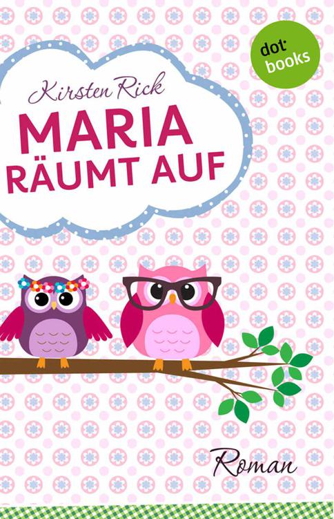 Maria räumt auf: Roman