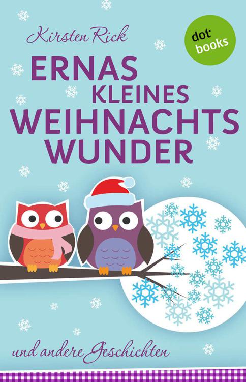 Ernas kleines Weihnachtswunder: und andere Geschichten