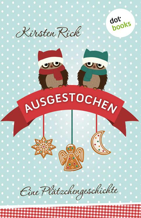 Ausgestochen! Eine Plätzchengeschichte