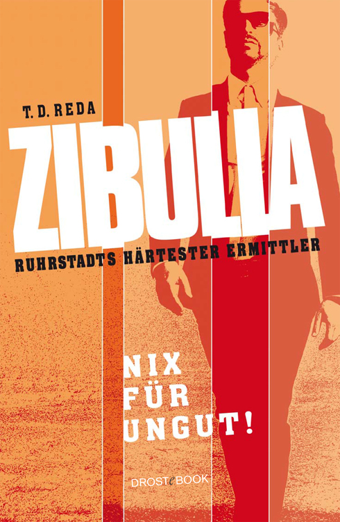Zibulla - Nix für ungut!: Ruhrstadts härtester Ermittler