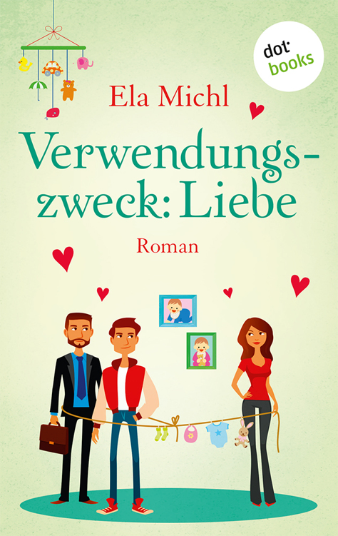 Verwendungszweck: Liebe: Roman