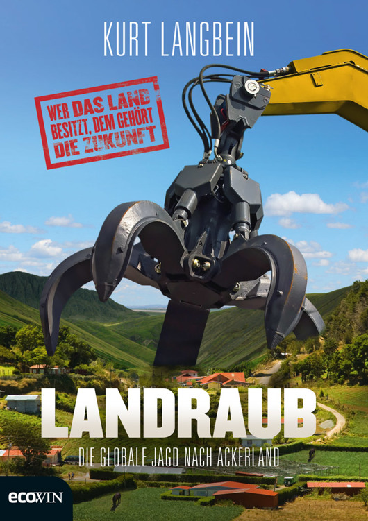 Landraub: Die globale Jagd nach Ackerland