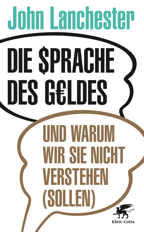 Die Sprache des Geldes: und warum wir sie nicht verstehen (sollen)