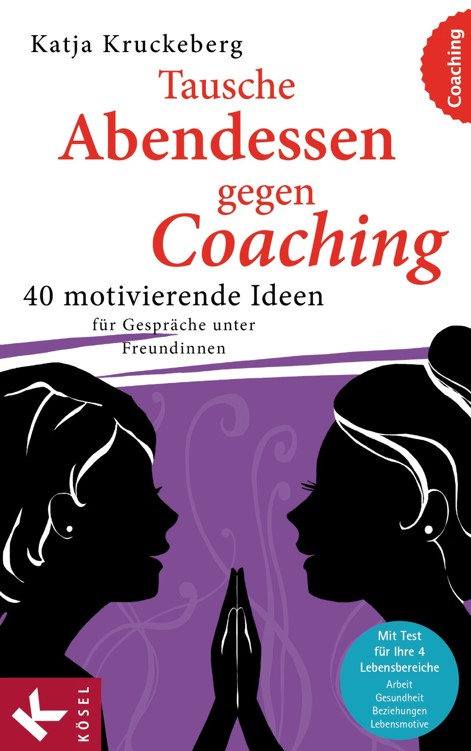Tausche Abendessen gegen Coaching: 40 motivierende Ideen für Gespräche unter Freundinnen