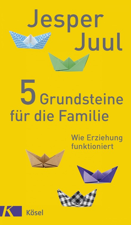 5 Grundsteine für die Familie: Wie Erziehung funktioniert