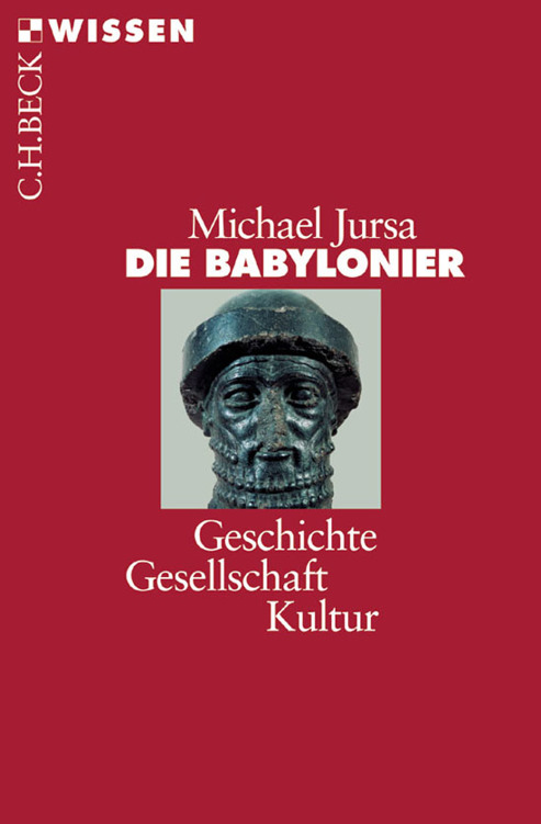 Die Babylonier: Geschichte, Gesellschaft, Kultur