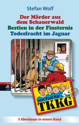 TKKG - Todesfracht im Jaguar/Bestien in der Finsternis/Der Mörder aus dem Schauerwald: Sammelband 12