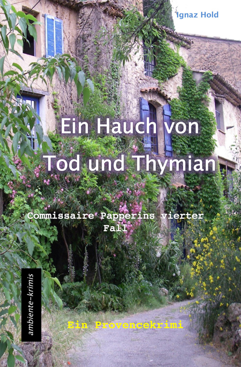 Ein Hauch von Tod und Thymian: Commissaire Papperins vierter Fall - ein Provencekrimi