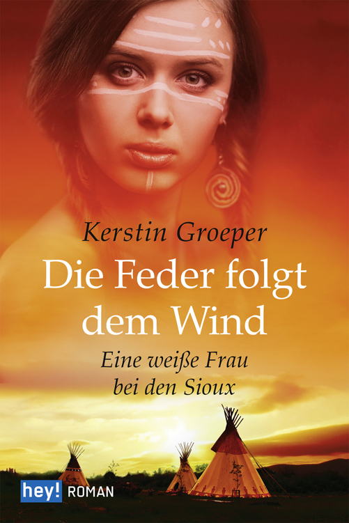 Die Feder folgt dem Wind: Eine weiße Frau bei den Sioux