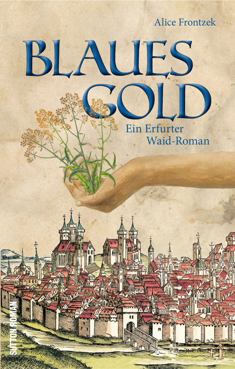 Blaues Gold. Ein Erfurter Waid-Roman