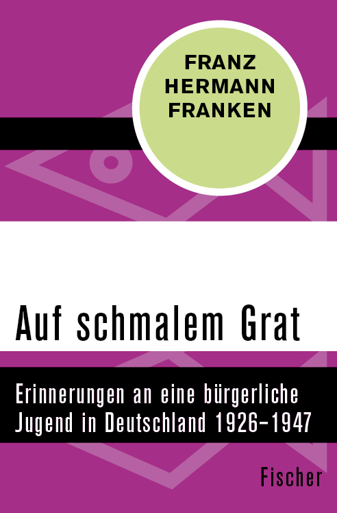 Auf schmalem Grat: Erinnerungen an eine bürgerliche Jugend in Deutschland 1926-1947