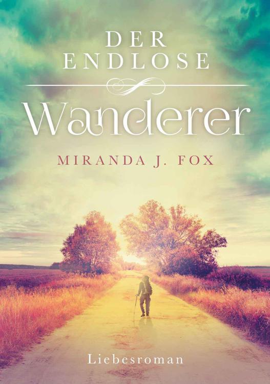 Der endlose Wanderer - Liebesroman