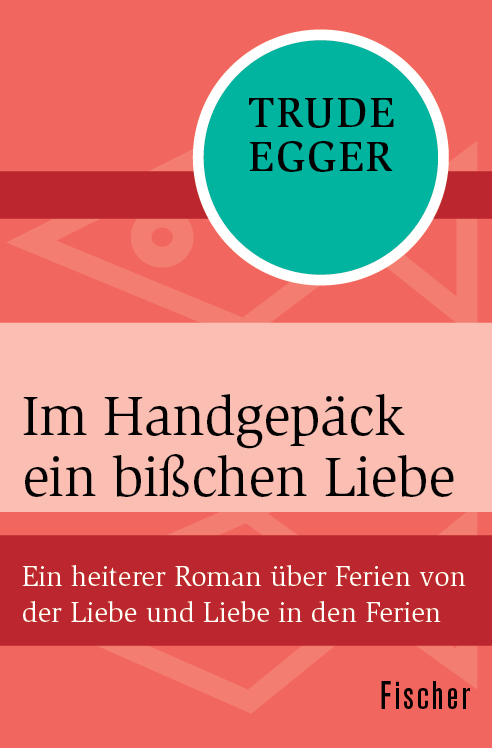 Im Handgepäck ein bißchen Liebe: Ein heiterer Roman über Ferien von der Liebe und Liebe in den Ferien