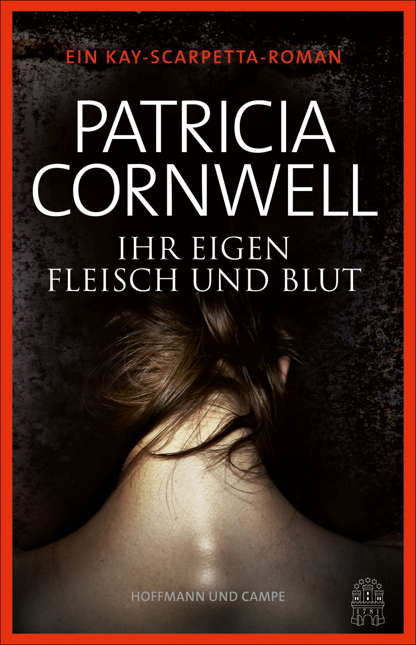 Ihr eigen Fleisch und Blut: Ein Kay-Scarpetta-Roman