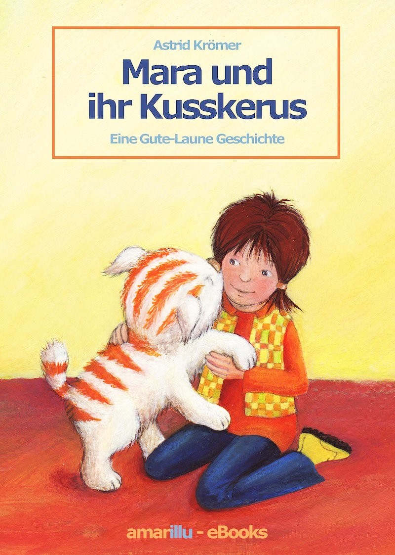 Mara und ihr Kusskerus - eine Gute-Laune Geschichte für Kinder zum Vorlesen und Lesen lernen (German Edition)