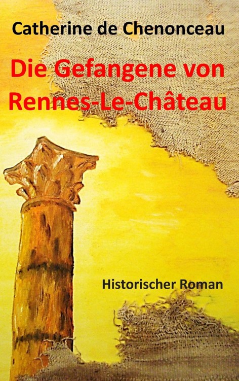 Die Gefangene von Rennes-Le-Château: Historischer Roman