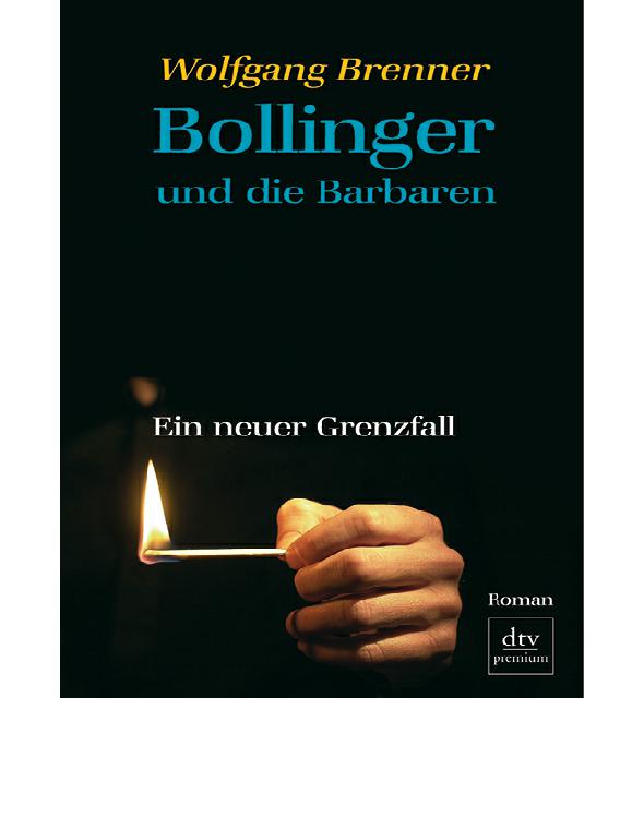 Bollinger und die Barbaren: Ein neuer Grenzfall Roman