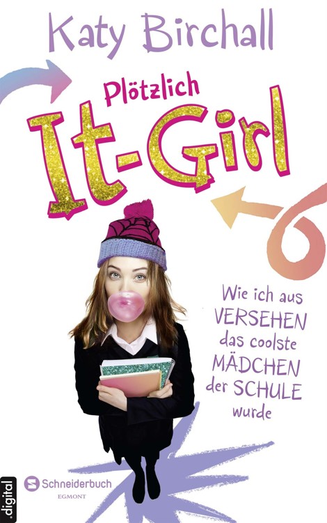 Plötzlich It-Girl - Wie ich aus Versehen das coolste Mädchen der Schule wurde