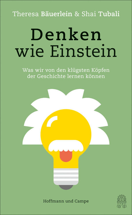 Denken wie Einstein: Was wir von den klügsten Köpfen der Geschichte lernen können
