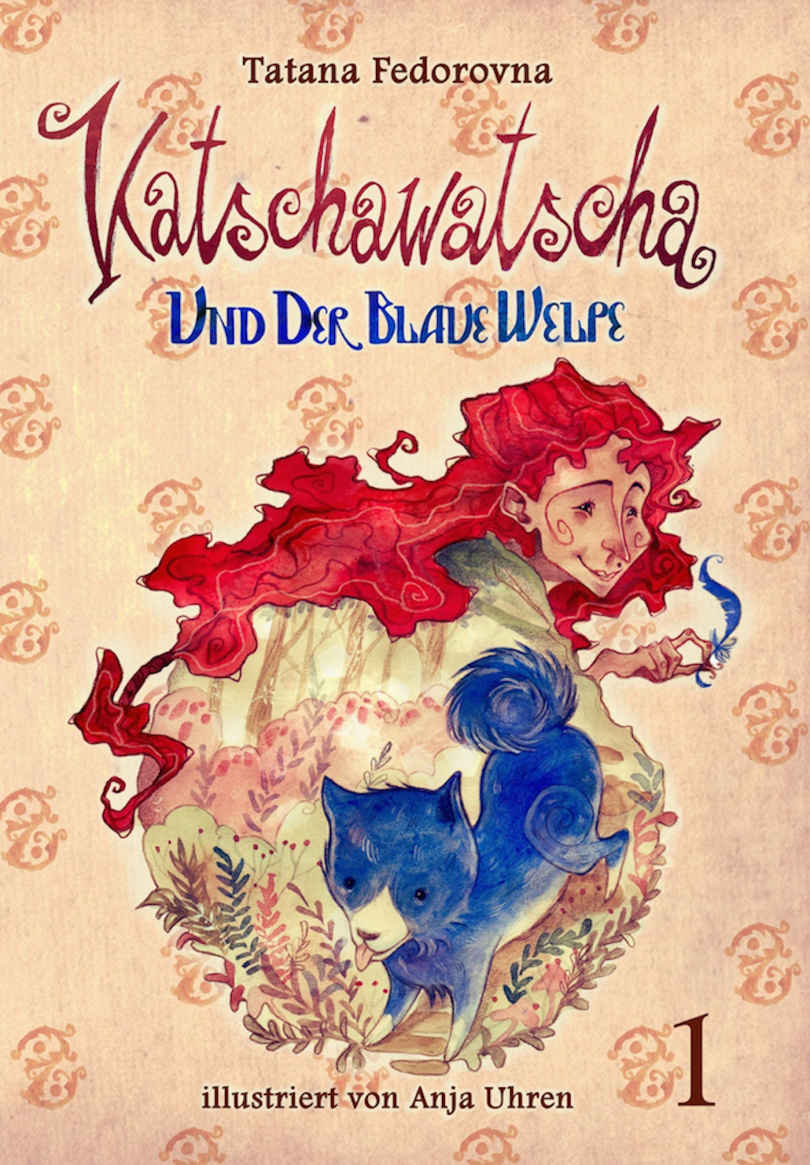 Katschawatscha und der blaue Welpe - Teil 1 - Zauber-Märchen-Abenteuer über mutige Hunde, tapfere Ritter, Elfen, Hexen, Tataren, eine Prinzessin und die große Liebe